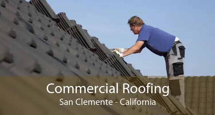 Commercial Roofing San Clemente - California