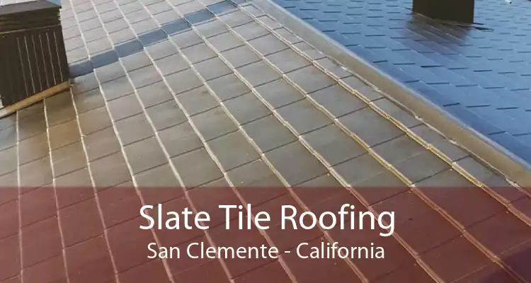 Slate Tile Roofing San Clemente - California