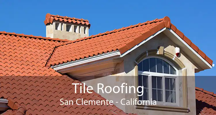 Tile Roofing San Clemente - California