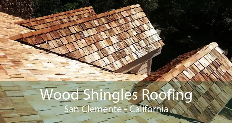 Wood Shingles Roofing San Clemente - California